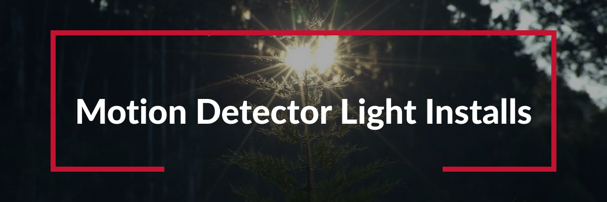 Motion Detector Light Installs